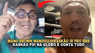 GLOBO FOI ATRÁS DO MANO BROWN E KASKÃO PRA PARTICIPAR DO BBB