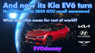 North American Kia EV6 2024 ICCU Recall latest - what does it mean for the rest of the world?