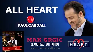 Classical Guitarist Mak Grgic on All Heart with Paul Cardall