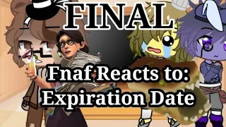 Fnaf Crew Reacts to: Expiration Date | Part 7 (Aka final part of this series (:) |