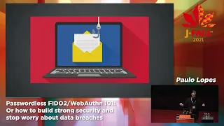 J-Fall 2021: Paulo Lopes - Passwordless FIDO2/WebAuthn 101