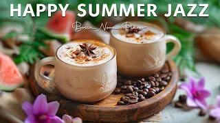 Happy Summer Jazz ☕ Morning Coffee Music & Sweet Bossa Nova Jazz for Relax, Study, Work