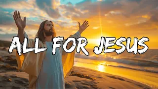 All For Jesus (Lyrics) || Worship in : 80s - 90s