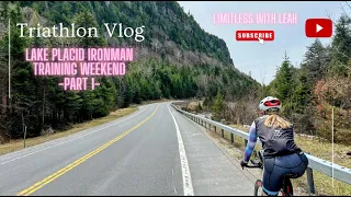 Triathlon Vlog | Ep. #10 | Lake Placid Ironman Training Weekend - Part 1