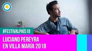 Festival País '18 - Luciano Pereyra en el  Festival de Villa María
