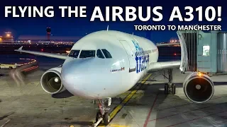 FLYING A CLASSIC AIRBUS A310 IN 2020! Air Transat Toronto to Manchester