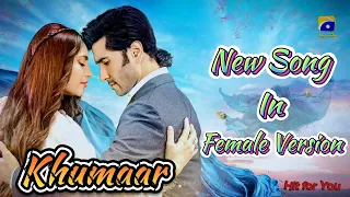 Khumaar Drama | Song released in | Female Version | 2024 New Song | Hit Fot You |