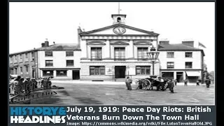 Peace Day Riots: British Veterans Burn Down The Town Hall