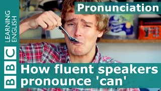 Pronunciation: How fluent speakers pronounce 'can'