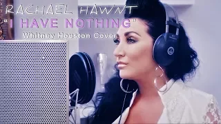 I Have Nothing - (Whitney Houston Cover) - Rachael Hawnt