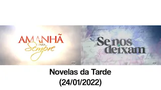 Transição: Encerramento de Amanhã é Para Sempre + Início de Se Nos Deixam (24/01/2022)