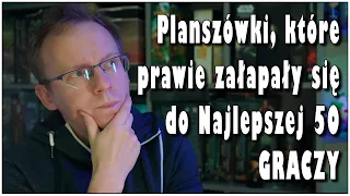 Planszówki, które nie załapały się na Najlepszą 50 gier.