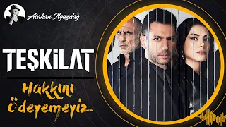 Hakkını Ödeyemeyiz - TEŞKİLAT S3 | Atakan Ilgazdağ