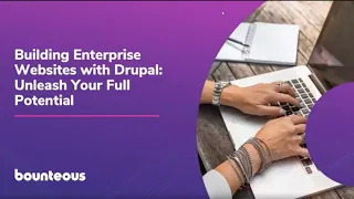 Building Enterprise Websites with Drupal: DrupalCon Portland 2022 (Virtual Submission)