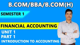 INTRODUCTION TO ACCOUNTING | BASICS Part 1. for B.com, BBA, B.com (H) Semester I