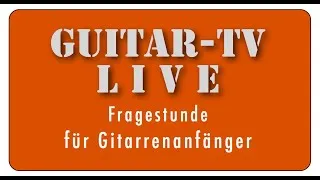 Guitar-TV LIVE • 78. Fragestunde: Schneller Barregriffe und Zupfen lernen! • 13.6.2020 - 11 h