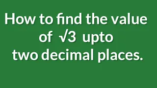 How to find the value of root 3 upto two decimal places. shsirclasses.