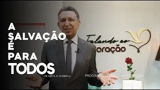 A SALVAÇÃO É PARA TODOS | Programa Falando ao Coração | Pastor Gentil R. Oliveira.