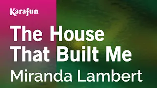 The House That Built Me - Miranda Lambert | Karaoke Version | KaraFun