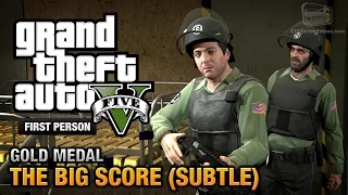 GTA 5 - Mission #75 - The Big Score (Subtle Approach) [First Person Gold Medal Guide - PS4]