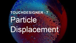 Particle Displacement – TouchDesigner Tutorial 7