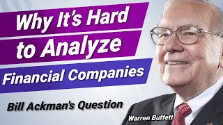 Bill Ackman asks Warren Buffett: Why it's Hard to Analyze Financial Companies