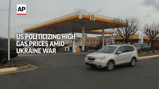 Politics in play amid high gas prices, Ukraine war