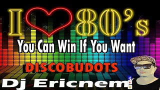 80s Remix | You Can Win If You Want | DiscoBudots | Dj Ericnem