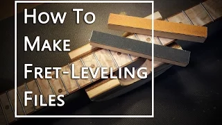 How To Make Your Own Fret Leveling Files