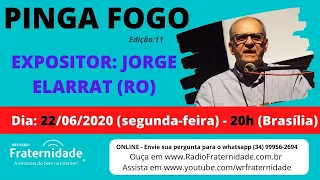 11) Pinga Fogo - Jorge Elarrat (RO) - 22-06-20 - 20h