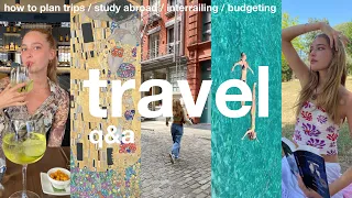 travel q&a | study abroad, how to plan, solo traveling & interrailing