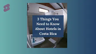 3 Things You Need to Know About Hotels in Costa Rica