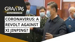 Gravitas: Wuhan Coronavirus: A revolt against Xi Jinping?