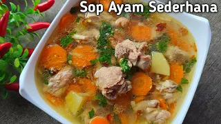 Begini cara masak sop ayam yang gurih