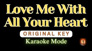 Love Me With All Your Heart Karaoke Mode Original Key