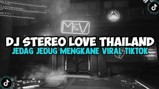 DJ STEREO LOVE THAILAND JEDAG JEDUG MENGKANE VIRAL TIKTOK TERBARU 2024