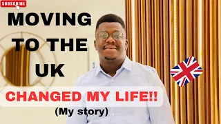 HOW MOVING TO THE UK CHANGED MY LIFE | Things people do not talk about!!