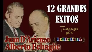 JUAN D'ARIENZO - ALBERTO ECHAGÜE - 12 GRANDES EXITOS - Vol. 1 -  1938/1950 por Cantando Tangos