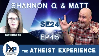 The Atheist Experience 24.45 with Matt Dillahunty & Shannon Q