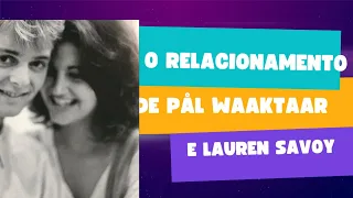 o relacionamento de Pål Waaktaar e Lauren Savoy