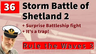 36 Let's Play Rule the Waves 3 | Germany 1935 | Battle of Shetland 2