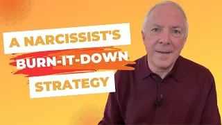 A Narcissist's Burn It Down Strategy