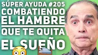 SÚPER AYUDA #205 Combatiendo EL Hambre Que Te Quita El Sueño