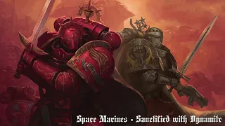 Space Marines - Sanctified With Dynamite