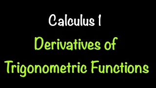 Calculus 1: Derivatives of Trigonometric Functions (Video #11) | Math with Professor V
