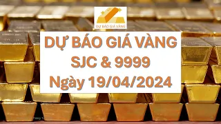 Dự báo giá Vàng SJC & 9999 ngày 19/04 - Diễn biến thận trọng chờ đợi thông tin đấu thầu Vàng miếng