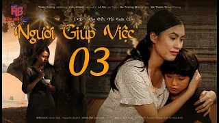 Phim Việt Nam Hay  | NGƯỜI GIÚP VIỆC - Tập 3 (Tập Cuối) | Phim bộ tình cảm 2023