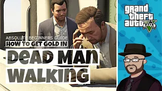 How to get Gold in GTA 5 Dead Man Walking Walkthrough | GTA5 Dead Man Walking Tutorial