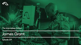 The Anjunadeep Edition 229 with James Grant