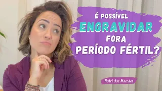 É possível ENGRAVIDAR fora do PERÍODO FÉRTIL? | Infertilidade | Tentantes